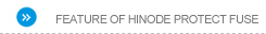FEATURE OF HINODE PROTECT FUSE