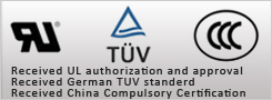Received UL authorization and approval Received German TUV standerd Received China Compulsory Certification