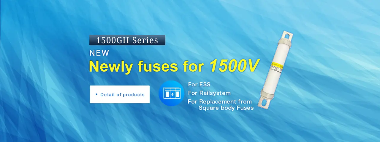 1500GH Series Newly fuses for 1500V